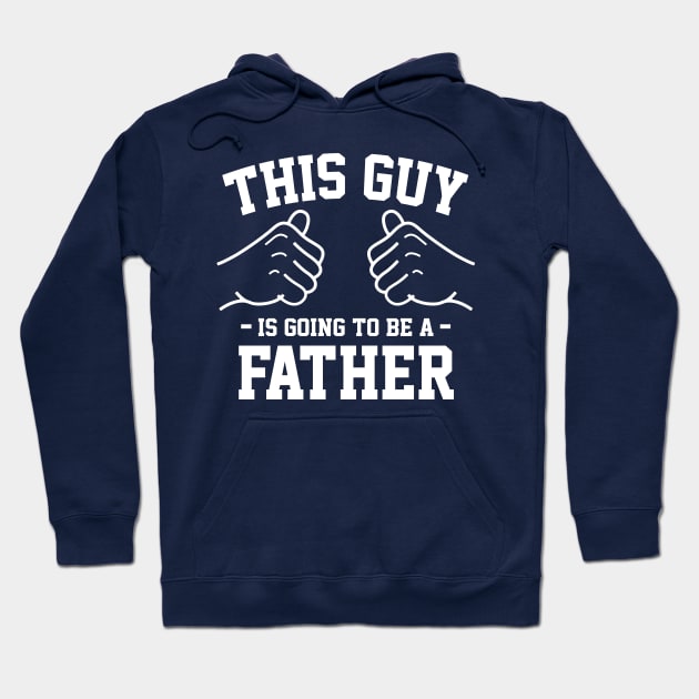 This guy is going to be a father Hoodie by Lazarino